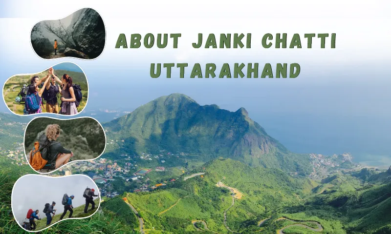 About Janki Chatti, Uttarakhand: History, Significance & More