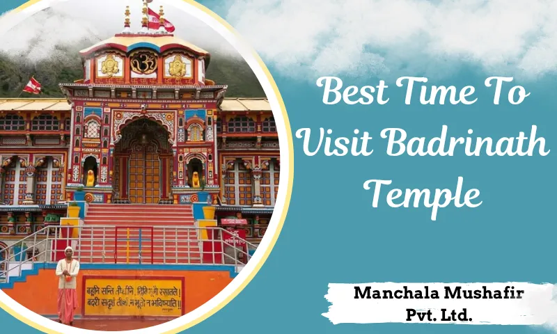 Best Time To Visit Badrinath Temple 2026- Weather, Temperature & Travel Guide 