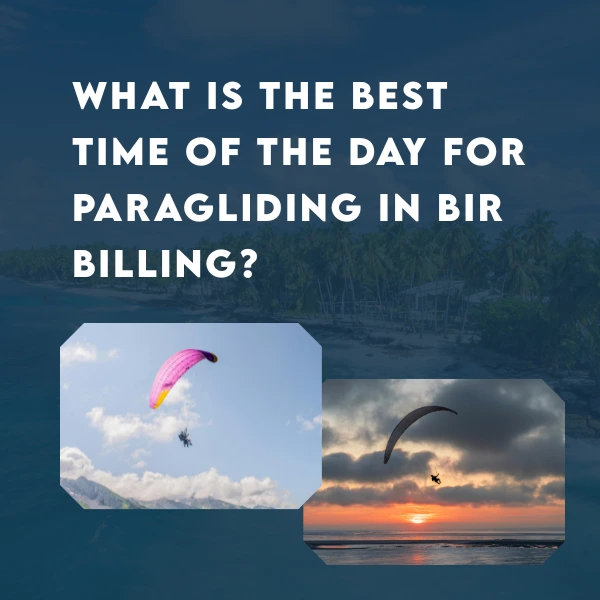 best time of the day for paragliding in bir billing