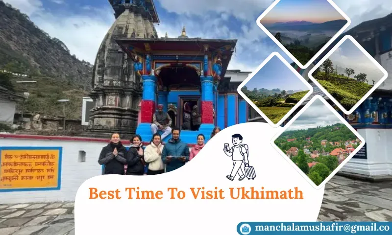 Best Time To Visit Ukhimath 2026: Seasonal Weather & Temperature