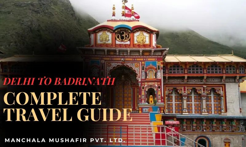 Delhi To Badrinath Complete Travel Guide 2026