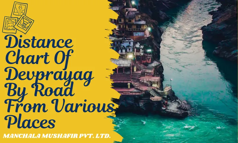 Distance Chart Of Devprayag By Road From Various places 