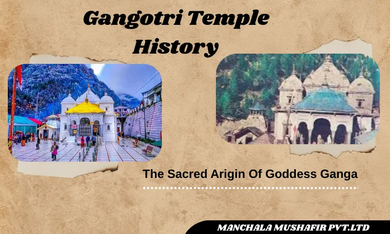 Gangotri Temple History: Ancient Legends, Significance, & Mythology