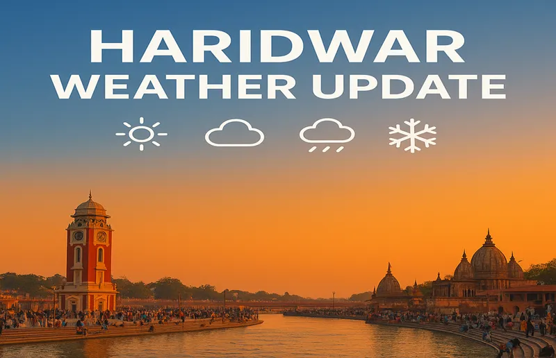 Haridwar Today Weather Update