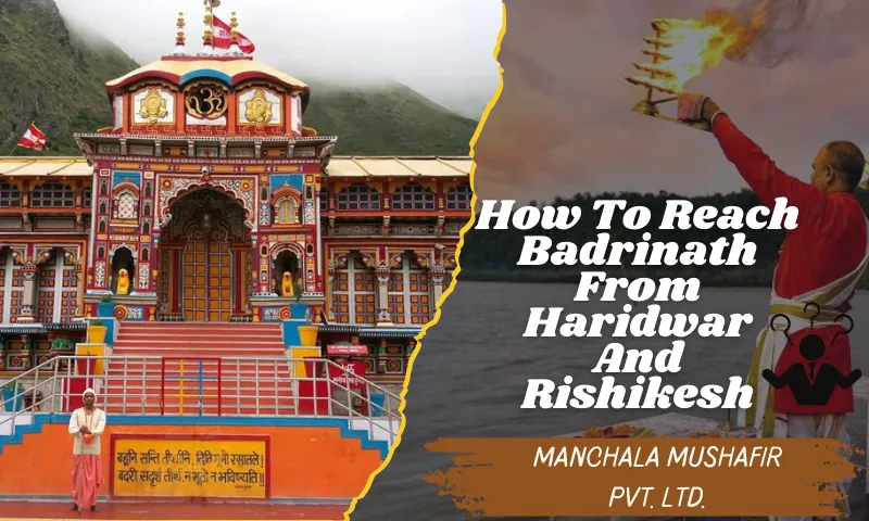 How to Reach Badrinath from Haridwar and Rishikesh
