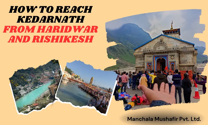 How to Reach Kedarnath from Haridwar and Rishikesh