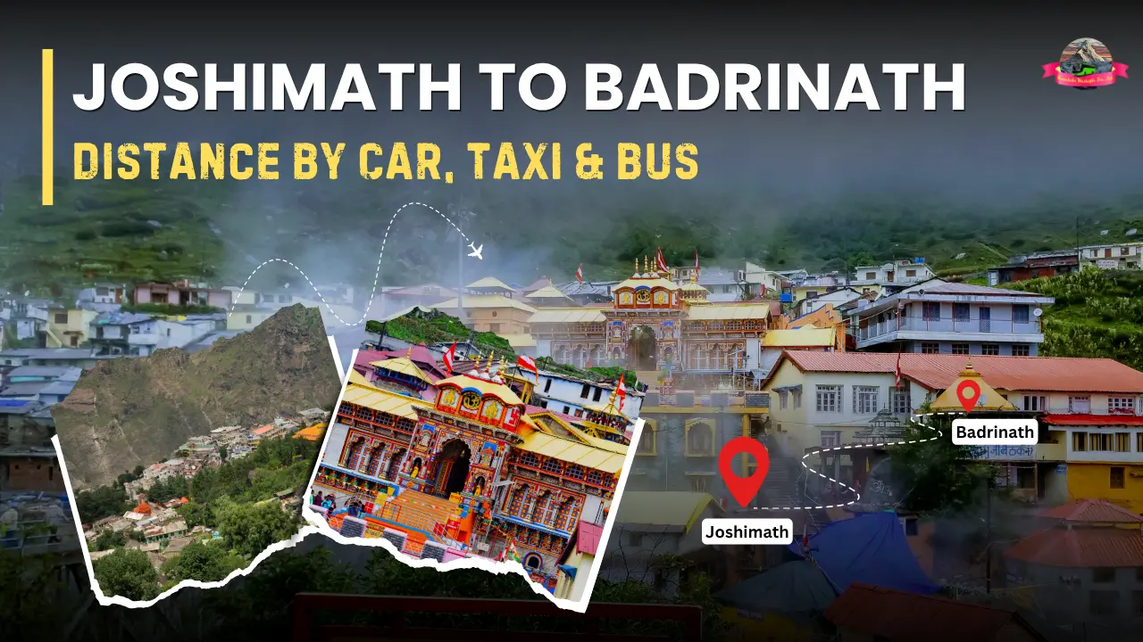 Joshimath to Badrinath Distance by Car, Taxi & Bus