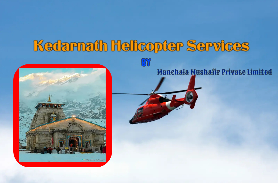 Kedarnath Helicopter services 2024 by Manchala Mushafir with Kedarnath Temple and Helicopter
