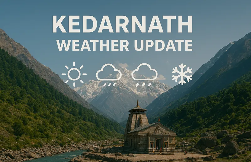 Kedarnath Today Weather Update