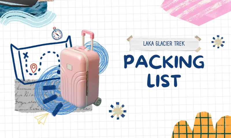 laka glacier trek packing list