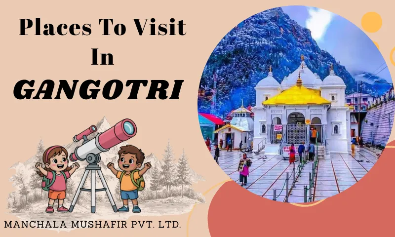 Places To Visit In Gangotri