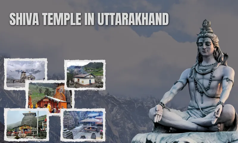 30 Shiva Temple in Uttarakhand: Famous Shiva Temples, Panch Kedar & Shaiv Circuits