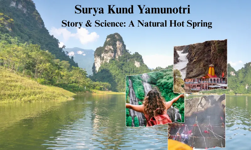 Surya Kund Yamunotri Story & Science: A Natural Hot Spring