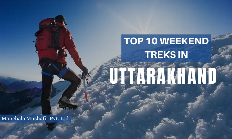 Explore The Top 10 Best Weekend Treks In Uttarakhand