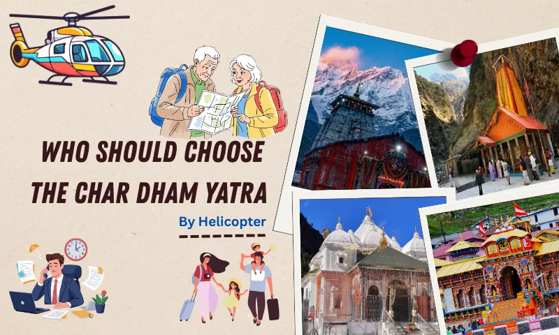 Who Should Choose Char Dham Yatra by Helicopter?